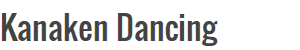 Kanaken Dancing